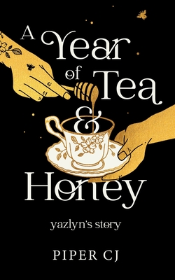 A Year of Tea and Honey: Yazlyn's Story - Piper Cj