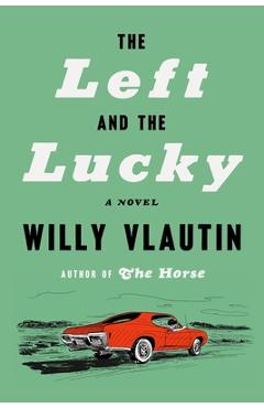 Coperta cărții 'The Left and the Lucky - Willy Vlautin'