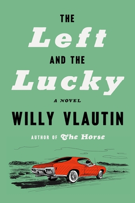 Coperta cărții 'The Left and the Lucky - Willy Vlautin'