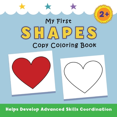 My First Shapes Copy Coloring Book: helps develop advanced skills coordination - Justine Avery