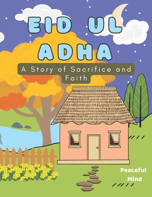 Eid Ul Adha: A Story of Sacrifice and Faith - Ayesha Zaki