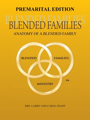 Blended Families Premarital Edition: Anatomy of a Blended Family - Larry Snapp