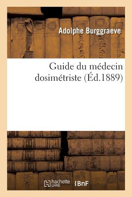 Guide Du Médecin Dosimétriste - Adolphe Burggraeve