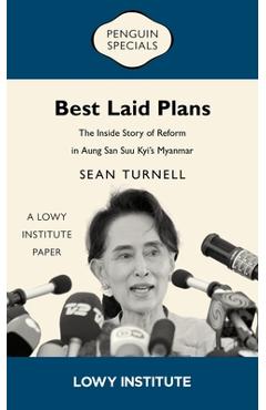 Poza produsului Best Laid Plans: The Inside Story of Reform in Aung San Suu Kyi's Myanmar - Sean Turnell