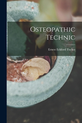 Osteopathic Technic - Ernest Eckford Tucker