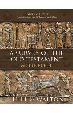 Poza produsului A Survey of the Old Testament Workbook: Revised and Updated - Andrew E. Hill