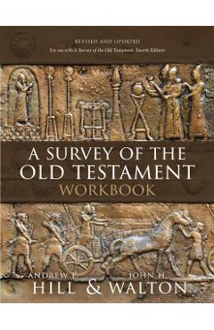 A Survey of the Old Testament Workbook: Revised and Updated - Andrew E. Hill