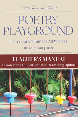 Poetry Playground: Teacher's Manual - Veldorah J. Rice