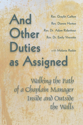 And Other Duties as Assigned: Walking the Path of a Chaplain Manager Inside and Outside the Walls - Graylin Carlton