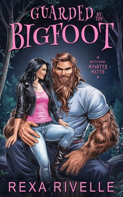 Guarded by the Bigfoot: A Paranormal Monster Romance - Rexa Rivelle