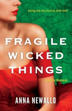 Poza produsului Fragile Wicked Things - Anna Newallo