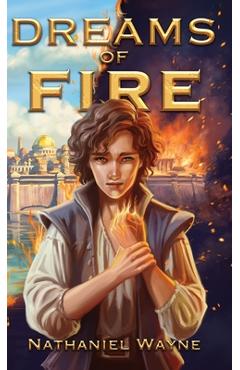Coperta cărții 'Dreams of Fire - Nathaniel Wayne'