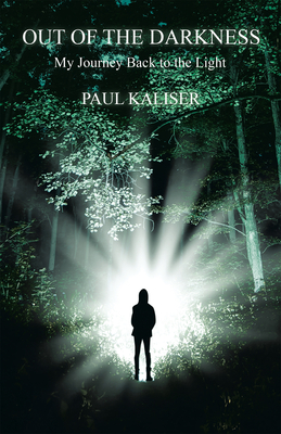 Out of the Darkness: My Journey Back to the Light -