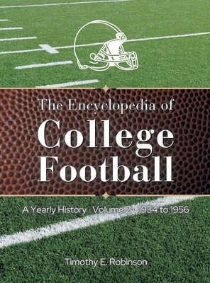 The Encyclopedia of College Football: A Yearly History - Timothy E. Robinson
