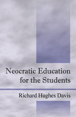 Neocratic Education for the Students - Richard Hughes Davis