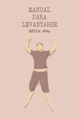 Manual para levantarse - Quetzal Noah