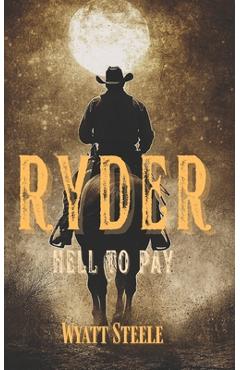 Coperta cărții 'Ryder - Hell to Pay: Classic Western Novel - Wyatt Steele'