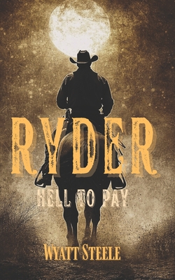 Ryder - Hell to Pay: Classic Western Novel - Wyatt Steele