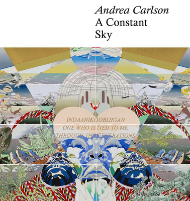 Andrea Carlson: A Constant Sky - Dakota Hoska