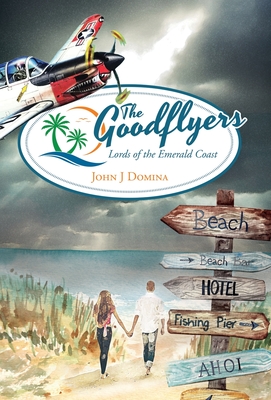 The Goodflyers: Lords of the Emerald Coast - John J. Domina