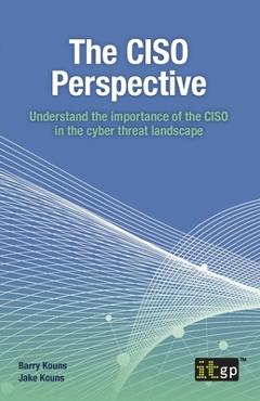 Coperta cărții 'The CISO Perspective: Understand the importance of the CISO in the cyber threat landscape - Barry Kouns'