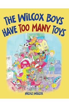 Poza produsului The Wilcox Boys Have Too Many Toys - Nicole Wilcox