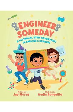 Coperta cărții 'Engineer Someday: A Bilingual STEM Adventure in English and Spanish - Nadia Ronquillo'