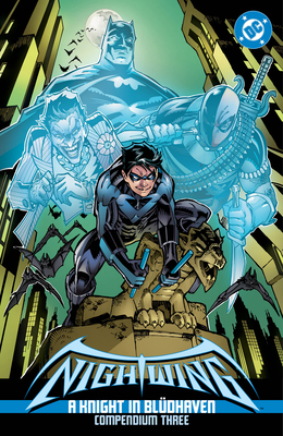 Coperta cărții 'Nightwing: A Knight in Blüdhaven Compendium Three - Chuck Dixon'