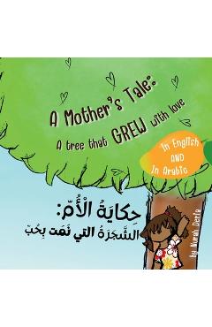 Coperta cărții 'A mother's tale: A tree that grew with love - English - Arabic Bilingual Book: حكاية الأم ا - Nurah Deria'