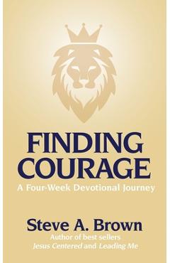 Poza produsului Finding Courage- A Four-Week Devotional Journey: A Four-Week Devotional Journey - Steve Brown