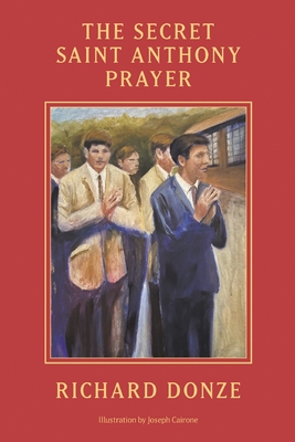 The Secret Saint Anthony Prayer - Richard Donze