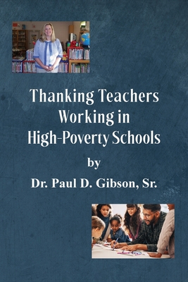 Thanking Teachers Working in High-Poverty Schools - Paul D. Gibson
