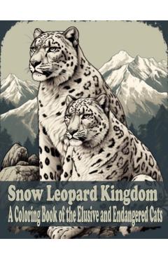 Poza produsului Snow Leopard Kingdom: A coloring book of the Elusive and Endangered Cat - Oluwafunke Graphic Arts