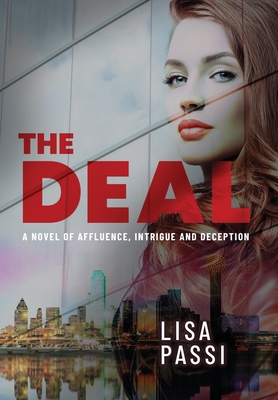 The Deal: A Novel of Affluence, Intrigue, and Deception - Lisa Passi
