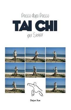 Poza produsului Tai Chi Per Senior, Passo Dopo Passo - Dejun Xue