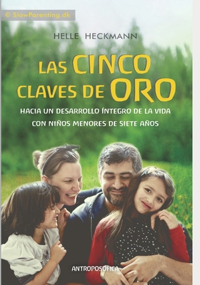 Las Cinco Claves de Oro: Hacia un desarrollo íntegro de la vida con niños menores de siete años - Jimena Souza