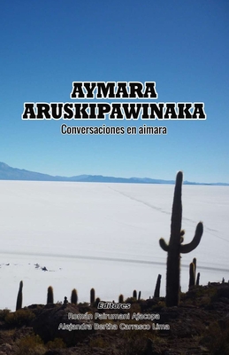 Aymara Aruskipawinaka: Conversaciones en aimara - Alejandra B. Carrasco Lima