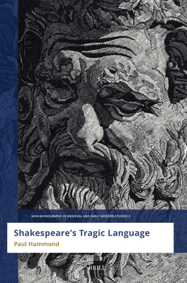 Shakespeare's Tragic Language - Paul Hammond