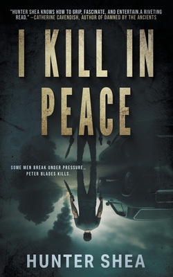I Kill in Peace: A Pre-Apocalyptic Novella - Hunter Shea