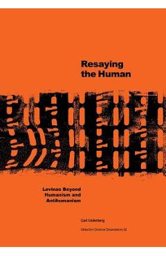 Coperta cărții 'Resaying the human: Levinas beyond humanism and antihumanism - Carl Cederberg'