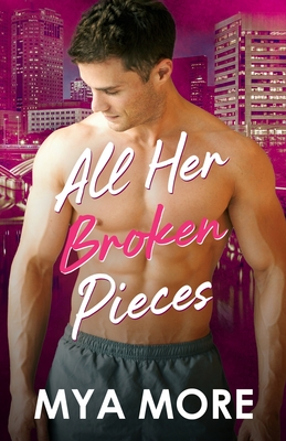 All Her Broken Pieces - Mya More