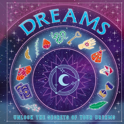 Dreams: Unlock the Secrets of Your Dreams - 