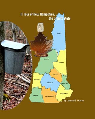 A Tour of New Hampshire, the granite state - James E. Hobbs