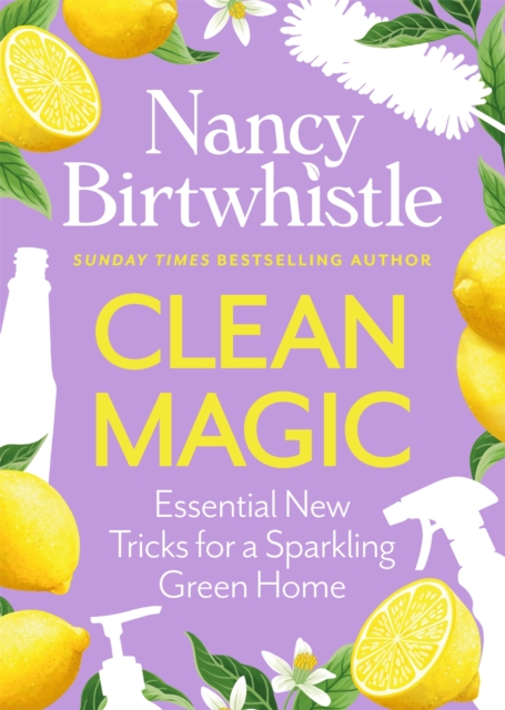 Cleaning Magic: 101 Hints and Tips for a Green Home - Nancy Birtwhistle