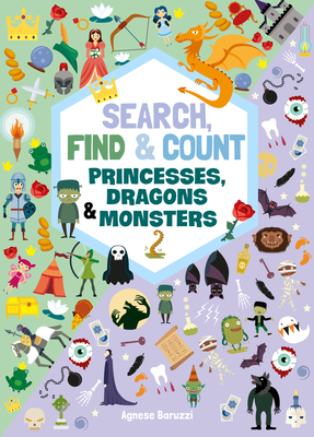 Search, Find & Count: Princesses, Dragons & Monsters - Agnese Baruzzi