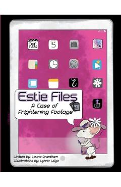 Estie Files: A Case of Frightening Footage - Laura Grantham