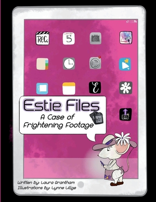 Estie Files: A Case of Frightening Footage - Laura Grantham