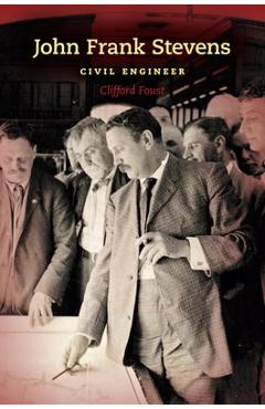 Poza produsului John Frank Stevens: Civil Engineer - Clifford Foust