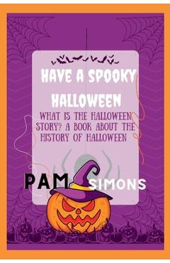 Poza produsului Have a spooky Halloween: what is the Halloween story? a book about the history of Halloween - Pam Simons