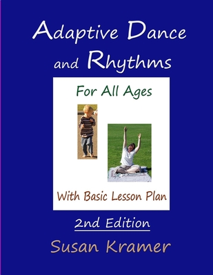 Adaptive Dance and Rhythms For All Ages With Basic Lesson Plan, 2nd Edition - Susan Kramer